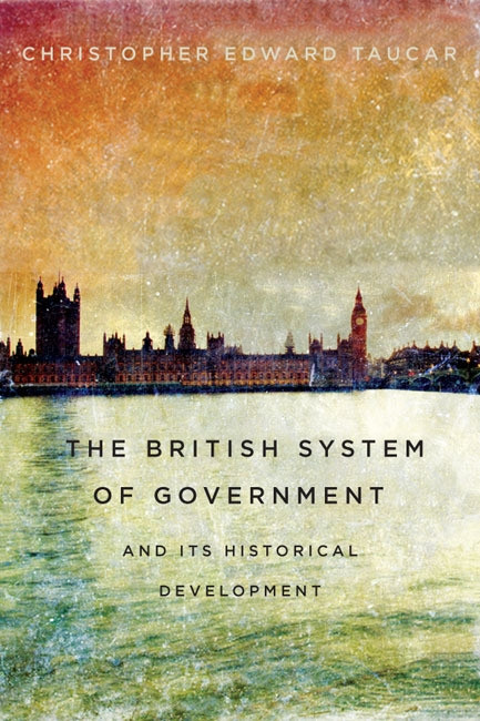 British System of Government and Its Historical Development by Christopher Edward Taucar, 9780773544291