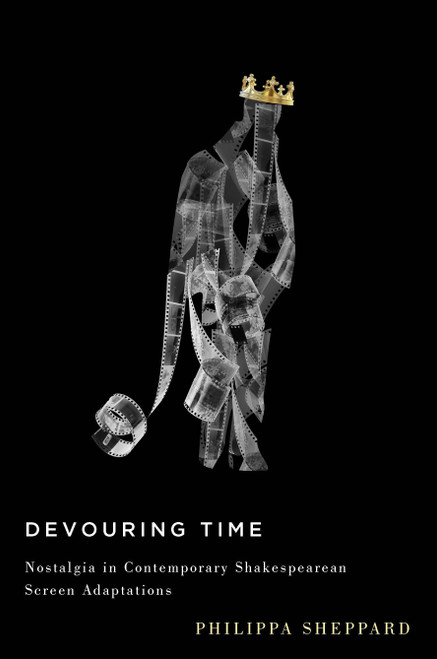 Devouring Time (Nostalgia in Contemporary Shakespearean Screen Adaptations) by Philippa Sheppard, 9780773550209
