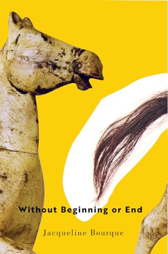 Without Beginning or End by Jacqueline Bourque, 9780228022619