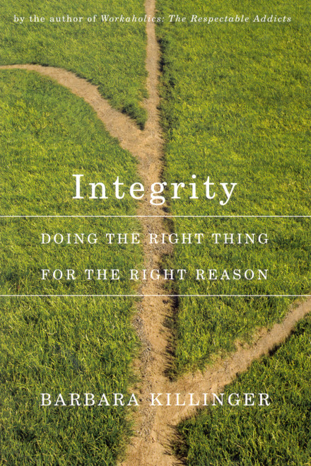 Integrity, First Edition (Doing the Right Thing for the Right Reason) by Barbara Killinger, 9780773532878
