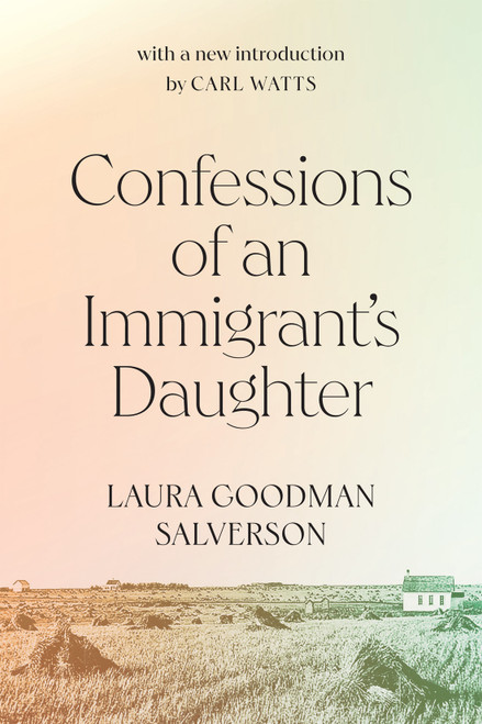 Confessions of an Immigrant's Daughter by Laura Goodman Salverson, Carl Watts, 9780228018339