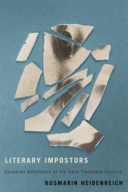 Literary Impostors (Canadian Autofiction of the Early Twentieth Century) by Rosmarin Heidenreich, 9780773554542