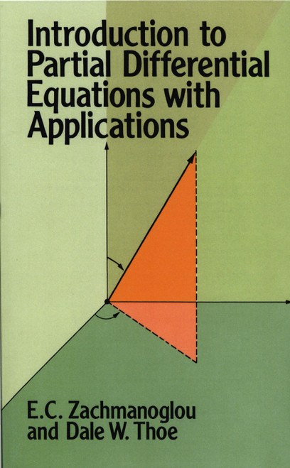Introduction to Partial Differential Equations with Applications by E. C. Zachmanoglou, Dale W. Thoe, 9780486652511