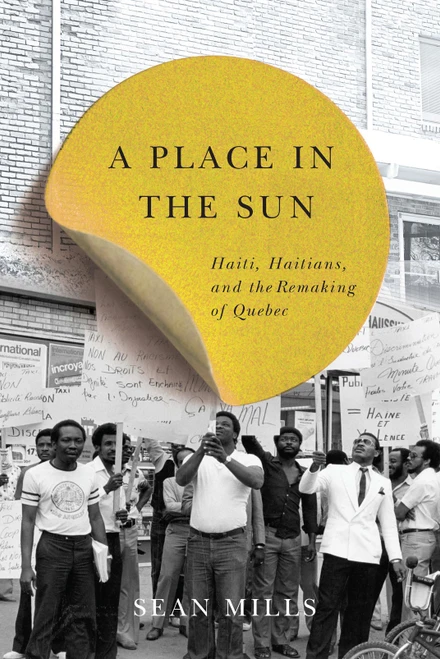 A Place in the Sun (Haiti, Haitians, and the Remaking of Quebec) by Sean Mills, 9780773546455