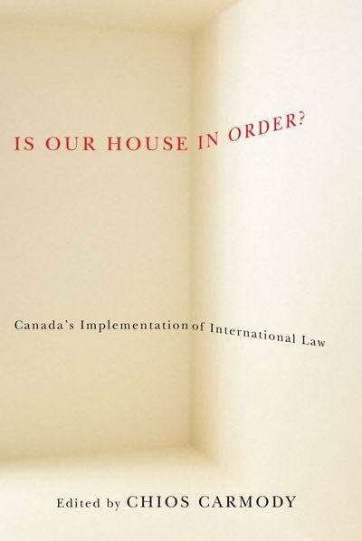 Is Our House in Order? (Canada'a Implementation of International Law) by Chios Carmody, 9780773538146