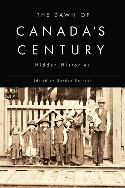 The Dawn of Canada's Century (Hidden Histories) by Gordon Darroch, 9780773544659