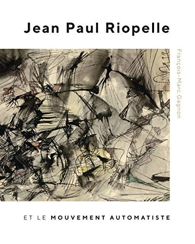 Jean Paul Riopelle et le Mouvement Automatiste (French Edition) by François-Marc Gagnon, 9780228001164