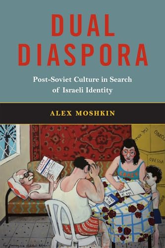 Dual Diaspora (Post-Soviet Culture in Search of Israeli Identity) by Alex Moshkin, 9780228024552