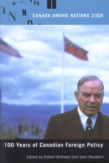 Canada Among Nations, 2008 (100 Years of Canadian Foreign Policy) by Robert Bothwell, Jean Daudelin, 9780773534384