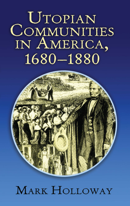 Utopian Communities in America, 1680-1880 by Mark Holloway, 9780486215938