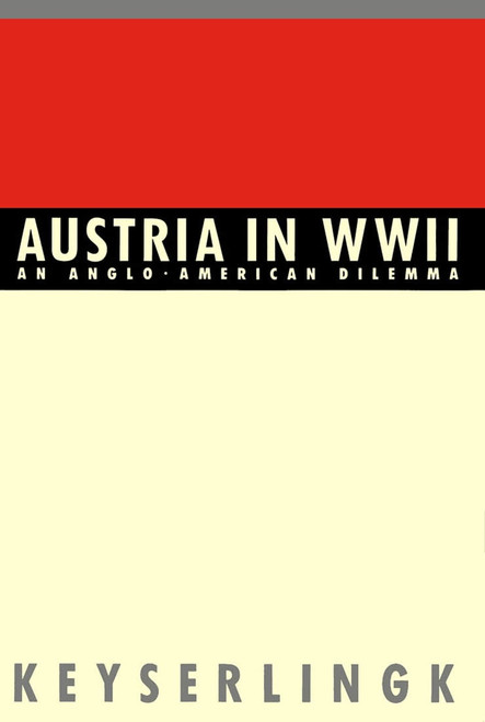Austria in World War II (An Anglo-American Dilemma) by Robert H. Keyserlingk, 9780773508002