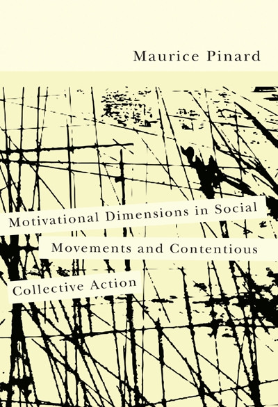 Motivational Dimensions in Social Movements and Contentious Collective Action by Maurice Pinard, 9780773538665