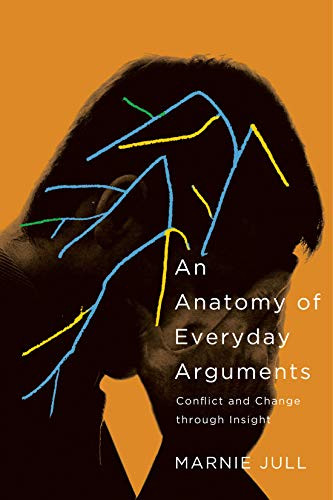 An Anatomy of Everyday Arguments (Conflict and Change through Insight) by Marnie Jull, 9780228008453