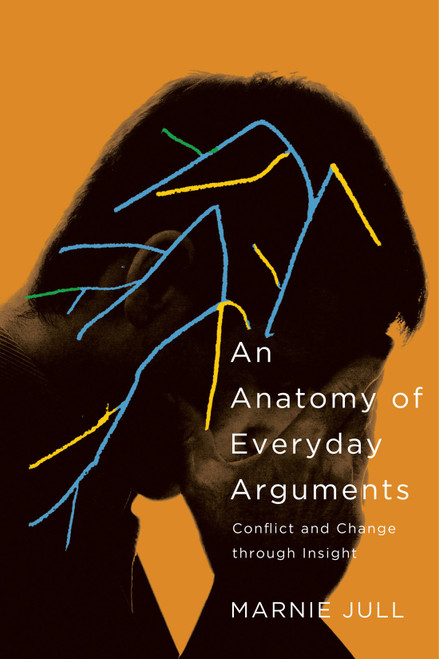 An Anatomy of Everyday Arguments (Conflict and Change through Insight) by Marnie Jull, 9780228008453