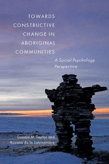 Towards Constructive Change in Aboriginal Communities (A Social Psychology Perspective) by Donald M. Taylor, Roxane de la Sablonnière, 9780773544314