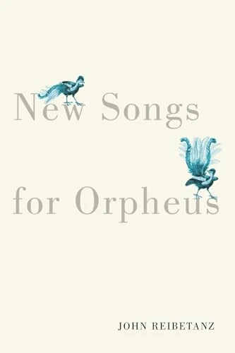 New Songs for Orpheus by John Reibetanz, 9780228016946