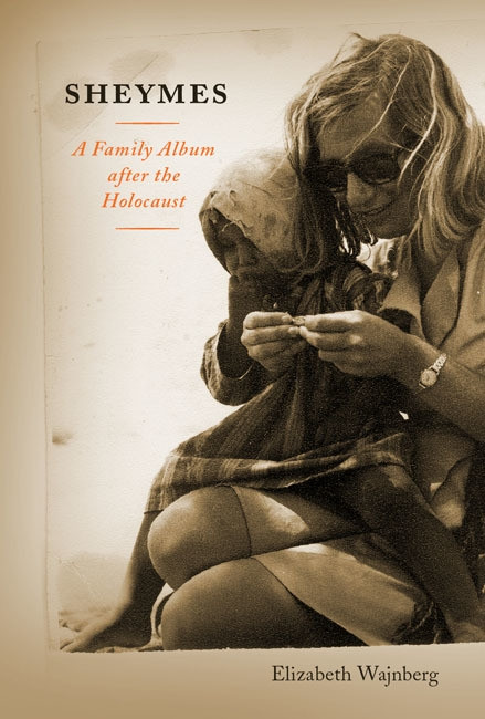 Sheymes (A Family Album after the Holocaust) by Elizabeth Wajnberg, 9780773544598