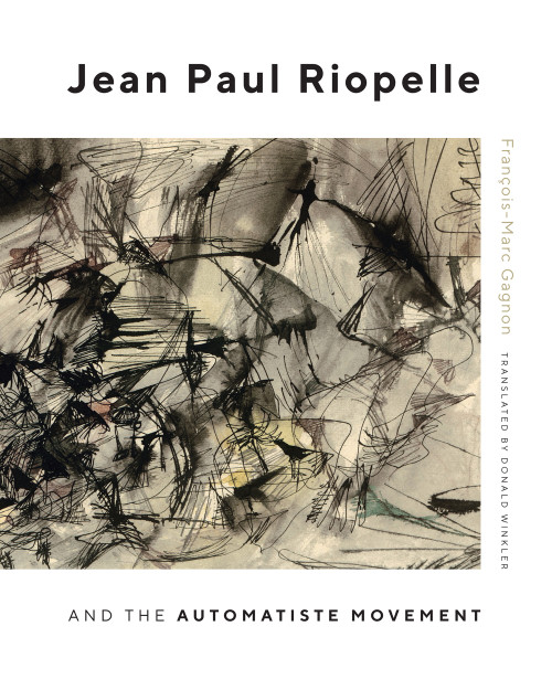 Jean Paul Riopelle and the Automatiste Movement by François-Marc Gagnon, 9780228001157