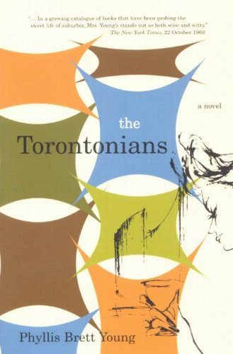The Torontonians by Phyllis Brett Young, 9780773533240