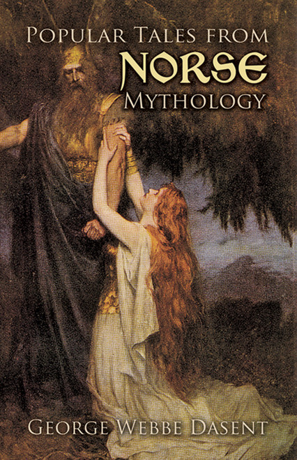 Popular Tales from Norse Mythology by George Webbe Dasent, 9780486418124