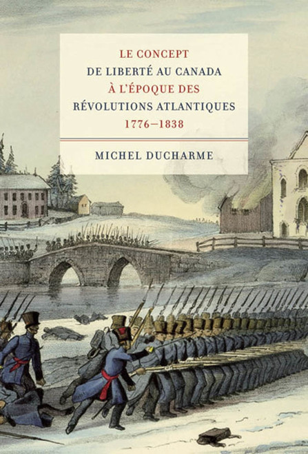 Le concept de liberté au Canada à l'époque des Révolutions atlantiques (1776-1838) (French Edition) by Michel Ducharme, 9780773536241