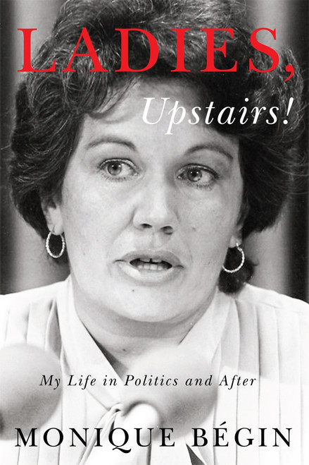 Ladies, Upstairs! (My Life in Politics and After) by Monique Bégin, 9780773555228