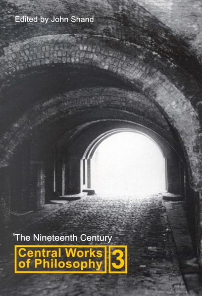 Central Works of Philosophy, Volume 3 (The Nineteenth Century) by John Shand, 9780773530539