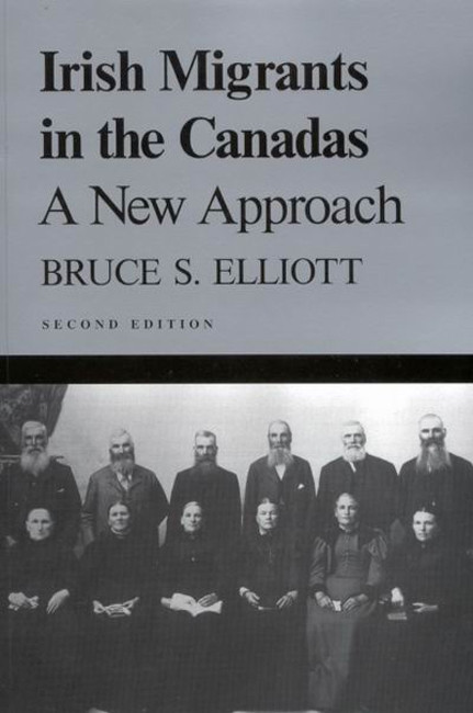 Irish Migrants in the Canadas, Second Edition (A New Approach) by Bruce S. Elliott, 9780773523210