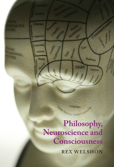Philosophy, Neuroscience, and Consciousness by Rex Welshon, 9780773538429
