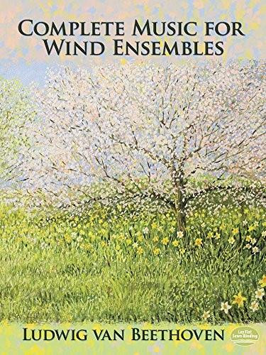 Complete Music for Wind Ensembles by Ludwig van Beethoven, 9780486408606