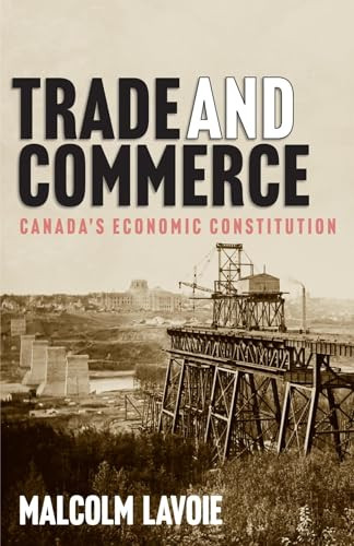 Trade and Commerce (Canada's Economic Constitution) by Malcolm Lavoie, 9780228016465
