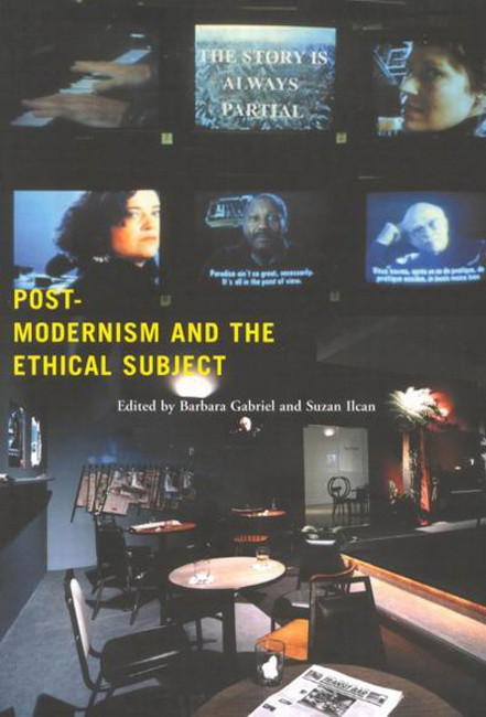 Postmodernism and the Ethical Subject by Barbara Gabriel, Suzan Ilcan, 9780773527027