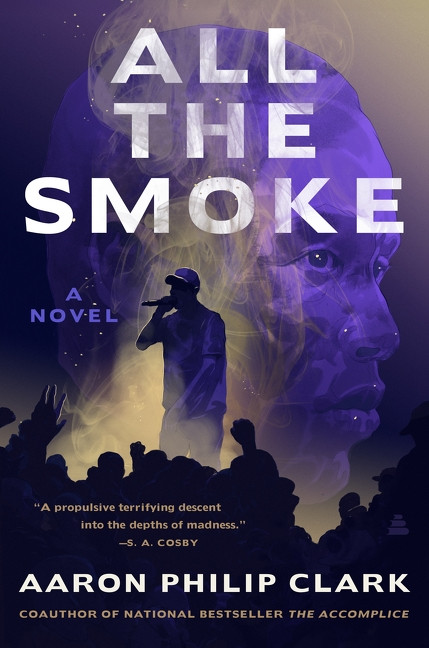 All the Smoke (A Novel) by Aaron Philip Clark, 9780063451605