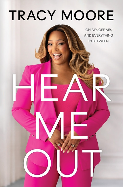 Hear Me Out (On Air, Off Air, and Everything In Between) by Tracy Moore, 9781443477017