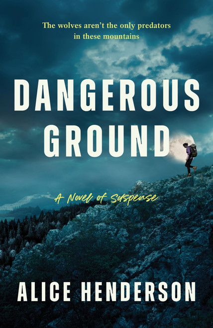 Dangerous Ground (A Novel of Suspense) by Alice Henderson, 9780063371958