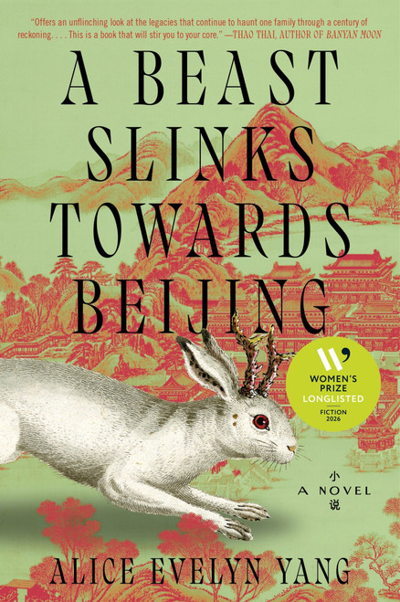 A Beast Slinks Towards Beijing (A Novel) by Alice Evelyn Yang, 9780063419308