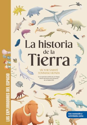 La historia de la Tierra (Con la supervisión científica de Luis Chiappe, director del Instituto de Dinosaurio (LA)) (Spanish Edition) by Víctor Sabaté, Tommaso Ronda, 9788413614151