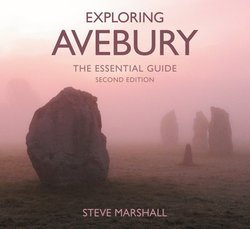 Exploring Avebury (The Essential Guide) by Steve Marshall, 9781837052745