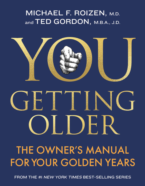 YOU: Getting Older (The Owner's Manual for Your Golden Years) by Michael F. Roizen, M.D., Ted Gordon, M.B.A., J.D, 9781426224904