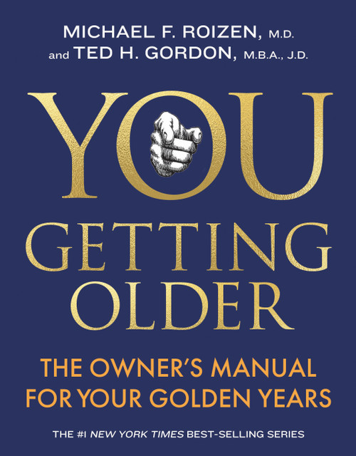 YOU: Getting Older (The Owner's Manual for Your Golden Years) by Michael F. Roizen, M.D., Ted Gordon, M.B.A., J.D, 9781426224904