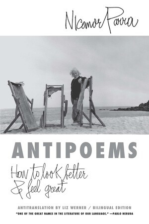 AntiPoems (New and Selected) by Nicanor Parra, David Unger, 9780811209601