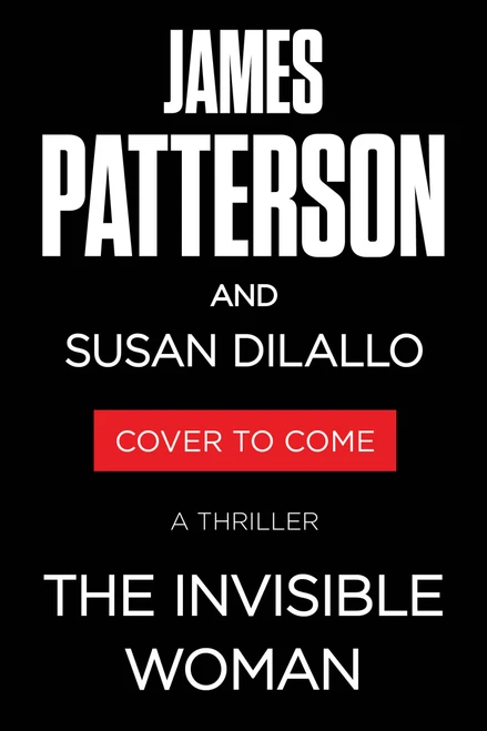 The Invisible Woman (A Thriller) by James Patterson, Susan DiLallo, 9780316587099