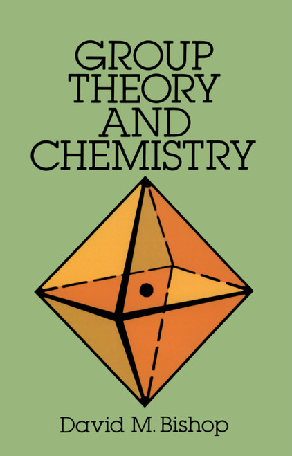 Group Theory and Chemistry by David M. Bishop, 9780486673554