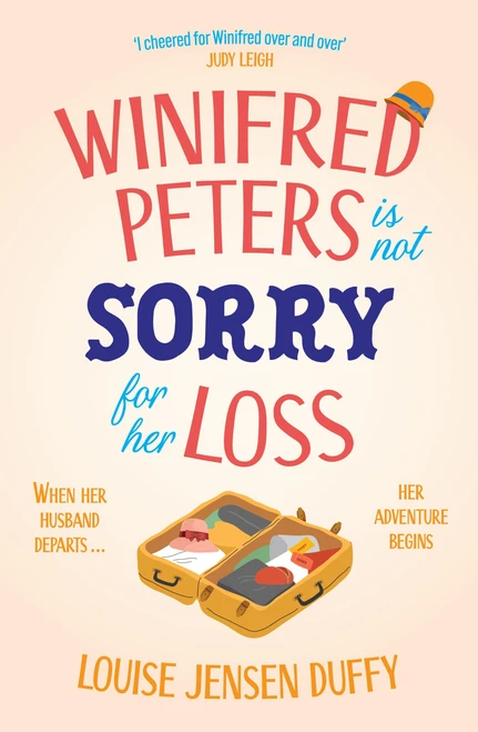 Winifred Peters Is Not Sorry for Her Loss (An Uplifting, Charming Story of Female Friendship Against the Odds) by Louise Jensen Duffy, 9781035427550