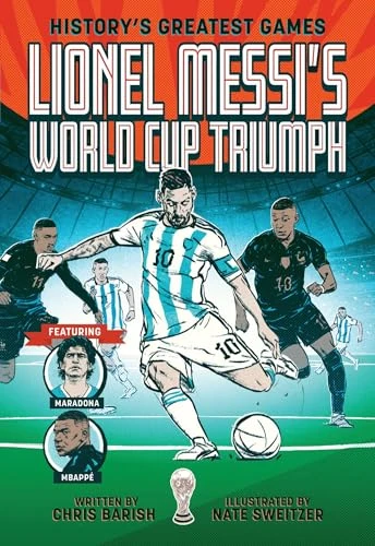 Lionel Messi's World Cup Triumph ((History's Greatest Games #1)) by Chris Barish, Nate Sweitzer, 9781419779404