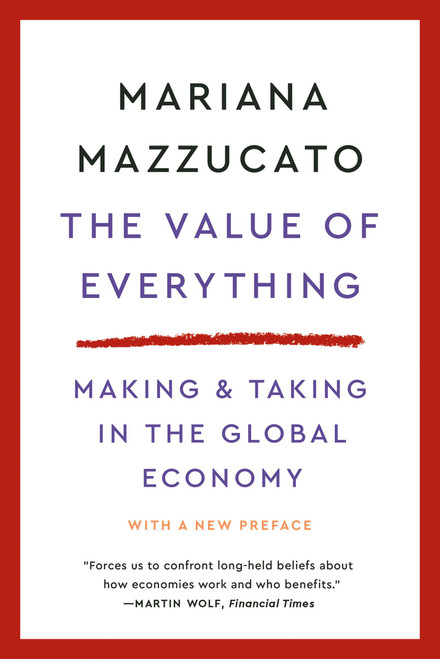 The Value of Everything (Making and Taking in the Global Economy) by Mariana Mazzucato, 9781541609730