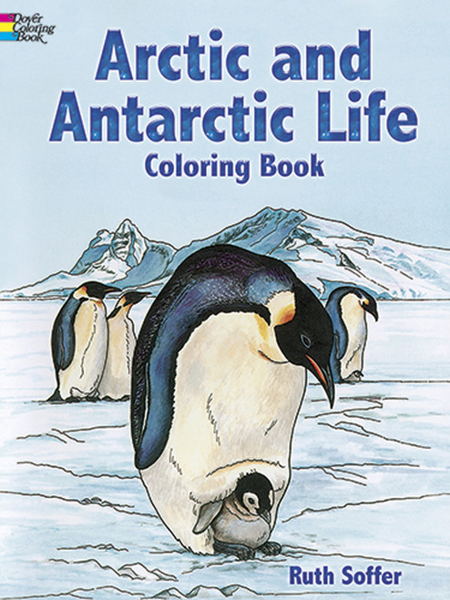 Arctic and Antarctic Life Coloring Book by Ruth Soffer, 9780486298931