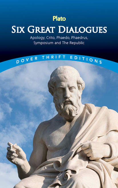 Six Great Dialogues (Apology, Crito, Phaedo, Phaedrus, Symposium, The Republic) by Plato, Benjamin Jowett, 9780486454658