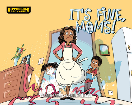 It's Fine, Moms! by Carrow Brown, The Invisible Art Studio, 9781971084688