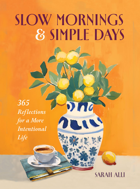 Slow Mornings & Simple Days (365 Reflections for a More Intentional Life) by Sarah Alli, 9798317901707